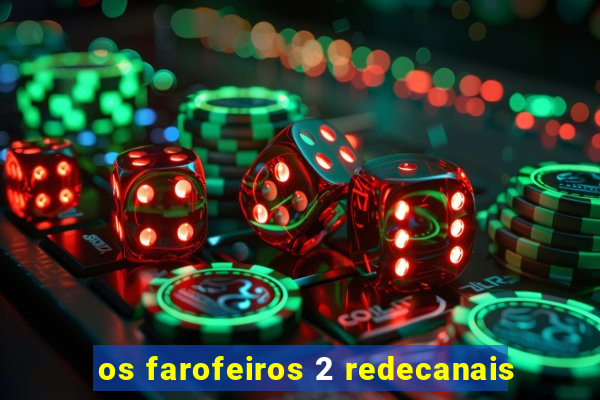 os farofeiros 2 redecanais